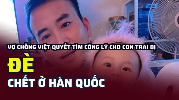 1 Vo Chong Viet Tim Cong Ly Cho Con Trai Bi Giao Vien De Chet O Han