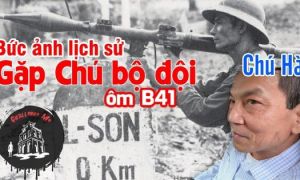 Gặp người chiến sỹ ôm B41 năm xưa tại Lạng Sơn 0KM