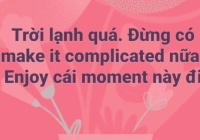 Trào lưu ‘Enjoy cái moment này’: Dùng tiếng Việt chèn tiếng Anh, thời thượng hay khó chịu?
