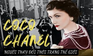 Coco Chanel: Từ cô bé mồ côi mẹ tới huyền thoại thời trang thế giới