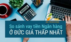  So sánh vay tiền Ngân hàng ở Đức