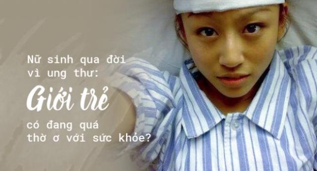 Nữ sinh 22 tuổi qua đời vì ung thư gan: Người trẻ cần phải sửa ngay những thói...