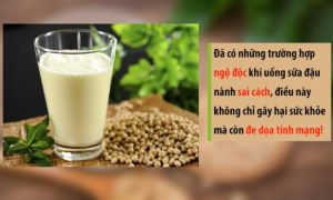 Những lưu ý khi uống sữa đậu nành: Không biết trước có thể gây hại cho sức khoẻ