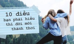 Đời người chỉ gói gọn trong 10 điều tưởng chừng đơn giản này, nhưng phải hiểu...