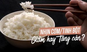 Không ăn tinh bột để giảm cân, giữ dáng: Trào lưu làm đẹp hay phá hoại nhan...