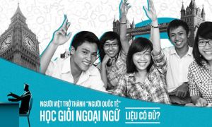 Người Việt trở thành “người quốc tế” - Chỉ học giỏi ngoại ngữ có đủ không?