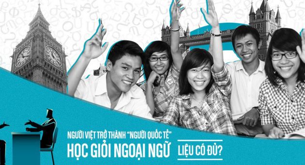 Người Việt trở thành “người quốc tế” - Chỉ học giỏi ngoại ngữ có đủ không?