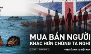 Những chia sẻ của Đại sứ Anh tại VN về tình trạng mua bán người và di cư trái...