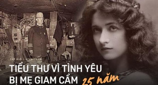 Cuộc đời bi thảm của cô tiểu thư xinh đẹp bị biệt giam trong phòng kín suốt 25...