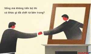 Đừng để bản thân qua đời ở tuổi 25 và được chôn cất ở tuổi 75, để sống cao cấp...