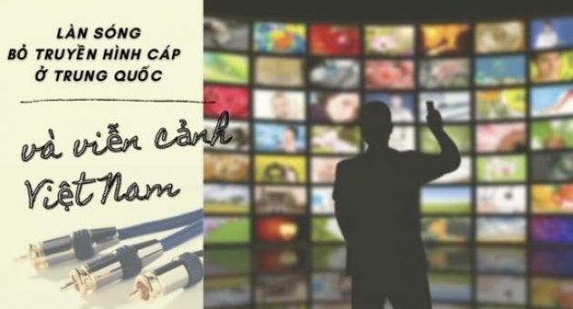 Làn sóng bỏ truyền hình cáp ở Trung Quốc và viễn cảnh tương tự ở Việt Nam