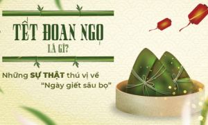 Nguồn gốc và những câu chuyện thú vị về ngày Tết Đoan Ngọ