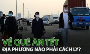 Về quê ăn Tết có bị cách ly?