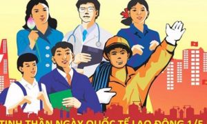 Ngày Quốc tế Lao động 1/5: Lịch sử và ý nghĩa