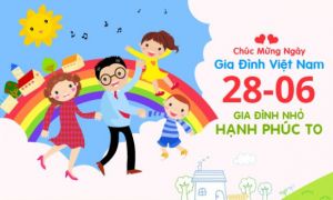 Nguồn gốc và ý nghĩa của Ngày Gia đình Việt Nam