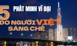 5 phát minh vĩ đại do người Việt sáng chế