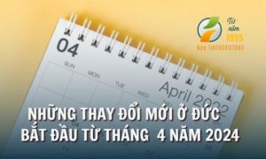 Những thay đổi mới bắt đầu từ tháng 4 năm 2024 ở Đức