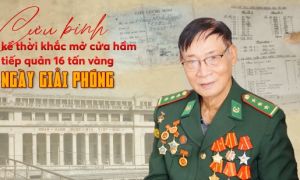 Cựu binh kể thời khắc mở cửa hầm, tiếp quản 16 tấn vàng ngày giải phóng