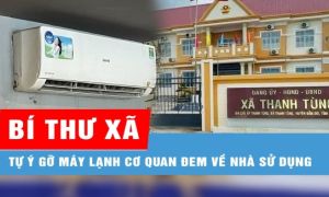 Bí thư xã tự ý gỡ máy lạnh cơ quan đem về nhà sử dụng