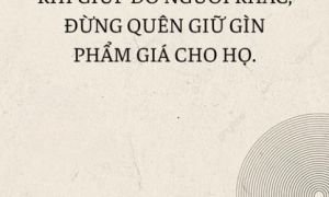 Khi giúp đỡ người khác, đừng quên giữ gìn phẩm giá cho họ.